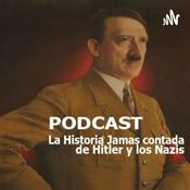 Podcast La Historia jamas contada de Hitler y los Nazis