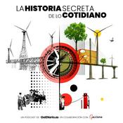 Podcast La historia secreta de lo cotidiano