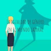 Podcast La igualdad de género en el mundo laboral