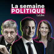 Podcast La semaine politique by La Libre