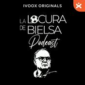 Podcast La Locura de Bielsa