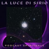 Podcast La Luce di Sirio | Podcast Spirituale alla Ricerca della Verità
