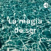 Podcast La magia de ser