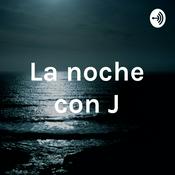 Podcast La noche con J
