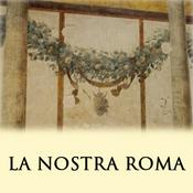 Podcast LA NOSTRA ROMA