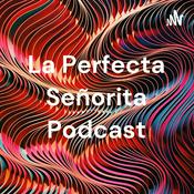 Podcast La Perfecta Señorita Podcast