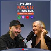 Podcast La persona nunca es el problema