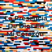 Podcast La Presencia De Dios En Mí Corazón