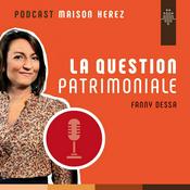 Podcast La question patrimoniale