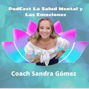 Podcast La Salud Mental y las Emociones con Coach Sandra Gómez