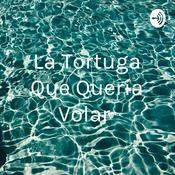 Podcast La Tortuga Que Quería Volar