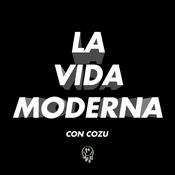 Podcast La Vida Moderna Con Cozu