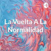 Podcast La Vuelta A La Normalidad
