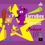 Podcast LarryBoy Fanatic (LBF) Podcast