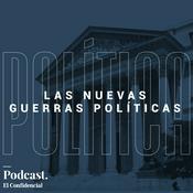 Podcast Las nuevas guerras políticas