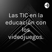 Podcast Las TIC en la educación con los videojuegos.