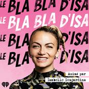 Podcast Le Bla Bla d'Isa