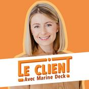 Podcast Le Client : Les Secrets de l'Expérience Client & Relation Client pour fidéliser, satisfaire et booster sa Croissance