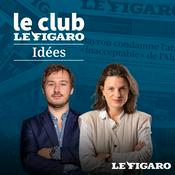 Podcast Le Club Le Figaro Idées