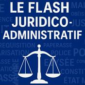 Podcast Le flash Juridico-Administratif