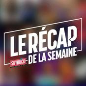 Podcast Le Récap de la Semaine