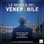 Podcast LE REGOLE DEL VENERABILE - La storia del tutto autentica, tranne le parti in cui è menzognera, di Licio Gelli, il capo della loggia P2