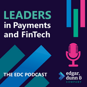 Podcast Leaders In Payments and FinTech - The EDC Podcast