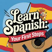 Podcast Learn Spanish: Your First Steps