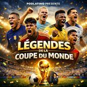 Podcast Légendes de la Coupe du Monde