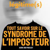 Podcast Légitime(s), Tout savoir sur le syndrome de l'imposteur