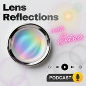 Podcast Lens Reflections with Edna