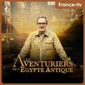 Podcast Les aventuriers de l'Egypte antique