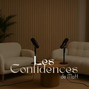 Podcast Les Confidences de Matt