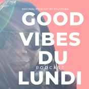 Podcast Les Good Vibes du Lundi by Toutouba
