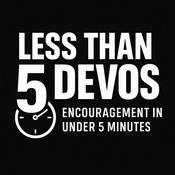 Podcast Less Than 5 Devos