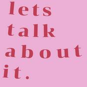 Podcast lets talk about it.