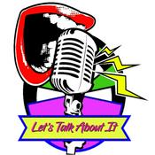 Podcast #Let’s Talk About It!