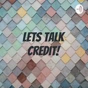 Podcast Lets Talk Credit!