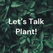 Podcast Let's Talk Plant!