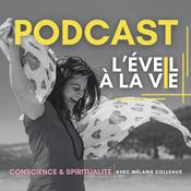 Podcast L'éveil à la vie, conscience & spiritualité
