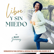 Podcast LIBRE Y SIN MIEDO PODCAST, Ansiedad por comer, Hábitos saludables, amor propio, bajar de peso, crecimiento espiritual