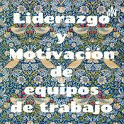 Podcast Liderazgo y Motivación de equipos de trabajo