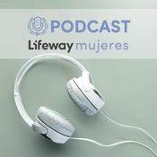 Podcast Lifeway Mujeres