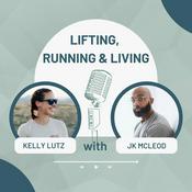 Podcast Lifting, Running and Living with Kelly and JK