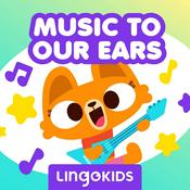 Podcast Lingokids: Music to our Ears —Sing (and learn!) out loud!