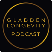 Podcast Gladden Longevity Podcast -- formerly Living Beyond 120