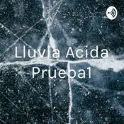 Podcast Lluvia Acida Prueba1