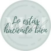 Podcast Lo estás haciendo bien