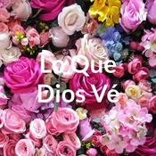 Podcast Lo Que Dios Vé