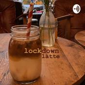 Podcast lockdown latte